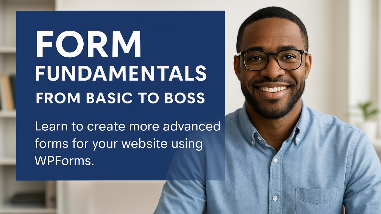 WPForms Mastery: From Basic to Boss