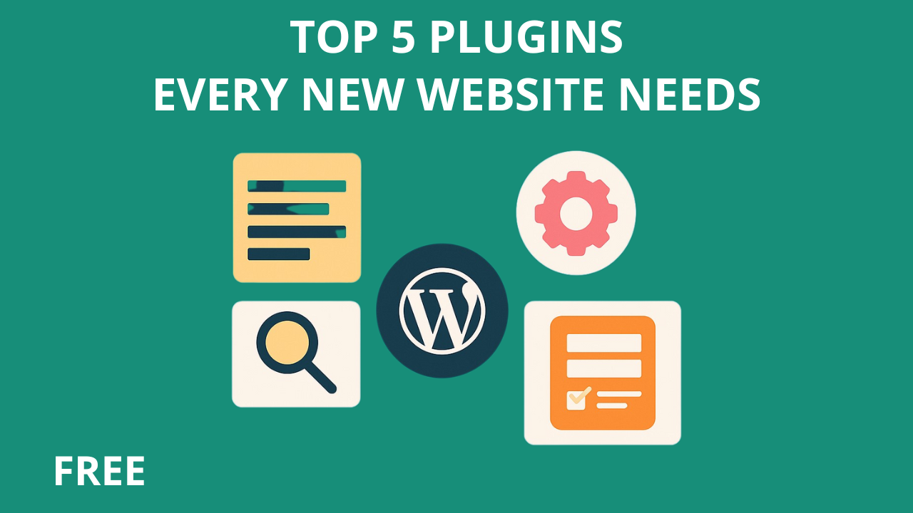 👉 Top 5 Plugins Every New Website Needs (FREE)